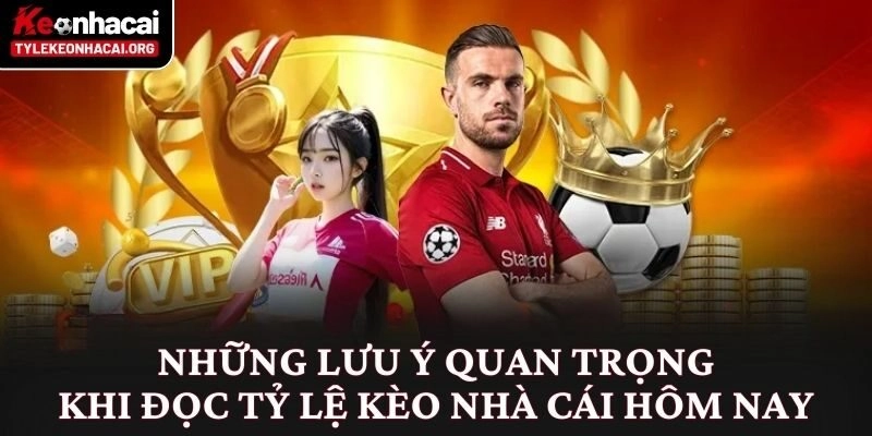 Tỷ Lệ Kèo Nhà Cái 5 ⭐️ Bảng Kèo Bóng Đá Trực Tuyến Hôm Nay 22 Những lưu ý quan trọng khi đọc tỷ lệ kèo nhà cái hôm nay