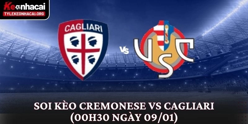 Soi Kèo Cremonese vs Cagliari (00h30 Ngày 09/01): Phân Tích Chi Tiết 6 Soi Kèo Cremonese vs Cagliari (00h30 Ngày 09/01): Phân Tích Chi Tiết