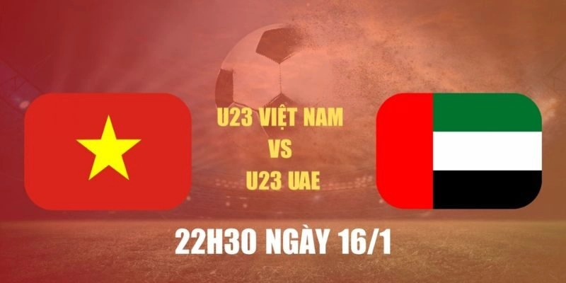 Soi kèo U23 Việt Nam vs U23 UAE, 22h30 ngày 16/01 - U23 châu Á 1 Soi kèo U23 Việt Nam vs U23 UAE, 22h30 ngày 16/01 – U23 châu Á