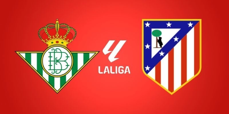 Soi Kèo Trận Đấu Betis Vs Atletico Madrid Lúc 3h00 Ngày 6/2/2026 - La Liga 6 Soi Kèo Trận Đấu Betis Vs Atletico Madrid Lúc 3h00 Ngày 6/2/2026 – La Liga